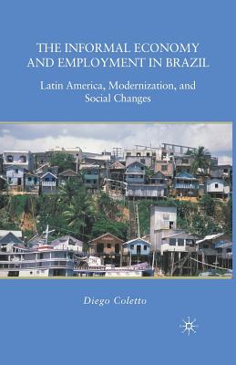 The Informal Economy and Employment in Brazil: Latin America, Modernization, and Social Changes