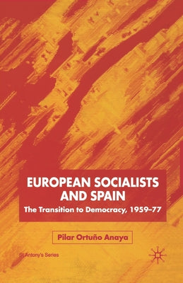 European Socialists and Spain: The Transition to Democracy, 1959-77