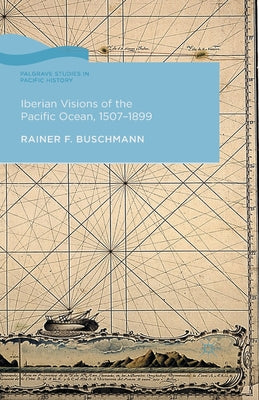 Iberian Visions of the Pacific Ocean, 1507-1899