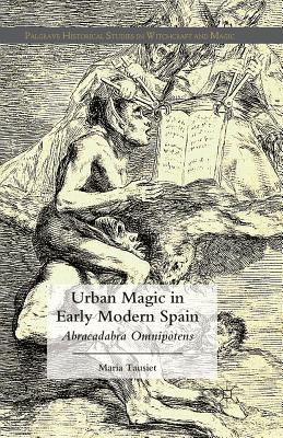 Urban Magic in Early Modern Spain: Abracadabra Omnipotens