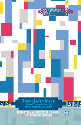 TransLatin Joyce: Global Transmissions in Ibero-American Literature