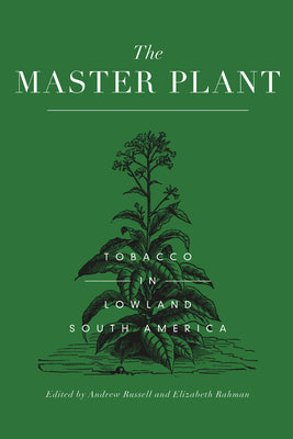 The Master Plant: Tobacco in Lowland South America