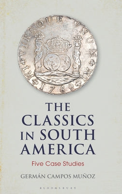 The Classics in South America: Five Case Studies