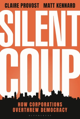 Silent Coup: How Corporations Overthrew Democracy