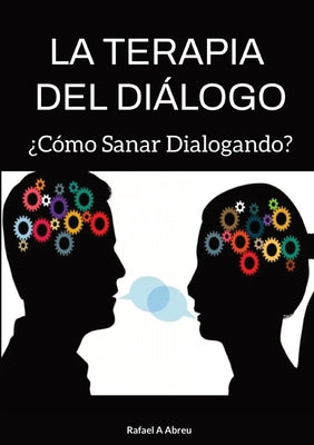 La Terapia del Diálogo: ¿Cómo Sanar Dialogando?