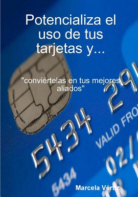 Potencializa el uso de tus tarjetas y... conviértelas en tus mejores aliados