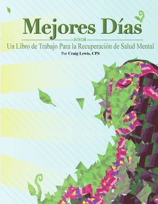 Mejores Dias - Un Libro de Trabajo Para la Recuperación de Salud Mental