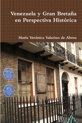 Venezuela y Gran Bretaña en Perspectiva Histórica