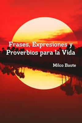 Frases, Expresiones y Proverbios para la Vida