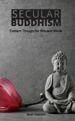 Secular Buddhism: Eastern Thought for Western Minds