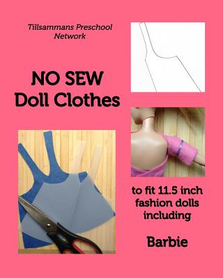 NO SEW Doll Clothes: to fit 11.5 inch fashion dolls including Barbie