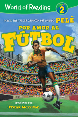 Por Amor Al Fútbol. La Historia de Pelé (for the Love of Soccer! the Story of Pelé): Level 2