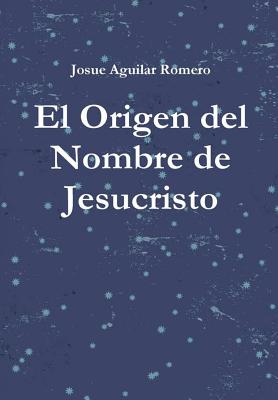 El Origen del Nombre de Jesucristo