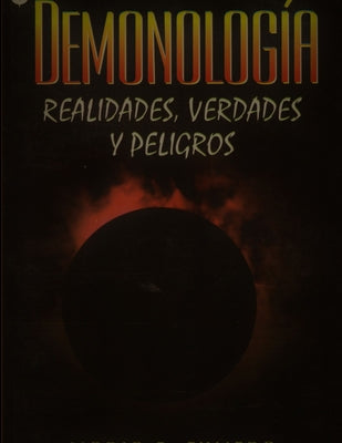 Demonología. Realidades, verdades y peligros