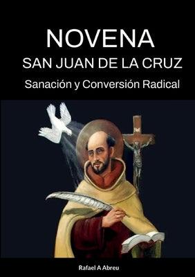 Novena a San Juan de la Cruz: Sanación y Conversión Radical