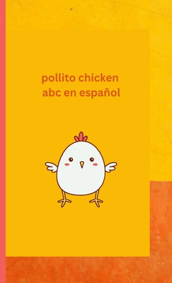 Pollito Chicken learning Spanish ABC: English Spanish ABC words