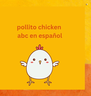 Pollito Chicken learning Español: Aprendiendo Spanish ABC