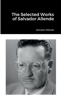 The Selected Works of Salvador Allende