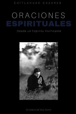 Oraciones Espirituales: Desde un Espiritu Vivificante