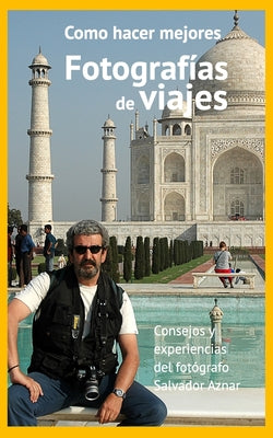 Fotografía de viajes / Consejos: Manual para realizar mejores fotos de viajes