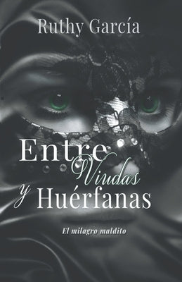 Entre Viudas Y Huerfanas