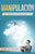 Manipulación: Guía para el Dominio de la Manipulación Usando Técnicas de PNL, Persuasión y Control Mental