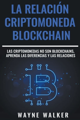 La Relación Criptomoneda-Blockchain