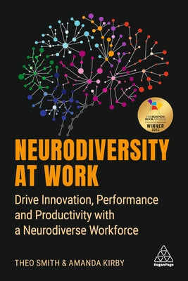 Neurodiversity at Work: Drive Innovation, Performance and Productivity with a Neurodiverse Workforce