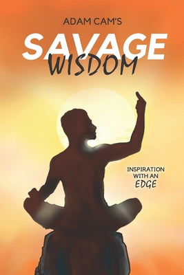 Savage Wisdom: Inspiration with an edge