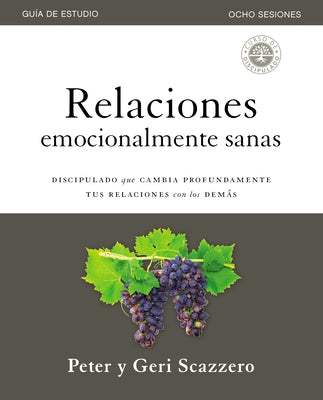 Relaciones Emocionalmente Sanas - Guía de Estudio: El Discipulado Que Cambia Profundamente Tus Relaciones Con Los Demás