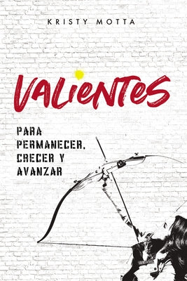 Valientes: Para permanecer, crecer y avanzar