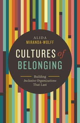 Cultures of Belonging: Building Inclusive Organizations That Last