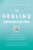 The Healing Organization: Awakening the Conscience of Business to Help Save the World