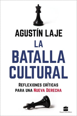 La Batalla Cultural: Reflexiones Críticas Para una Nueva Derecha