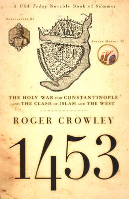 1453: The Holy War for Constantinople and the Clash of Islam and the West