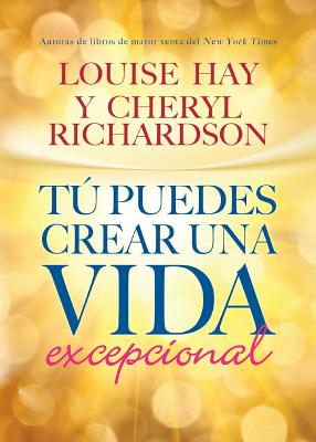 Tú Puedes Crear Una Vida Excepcional