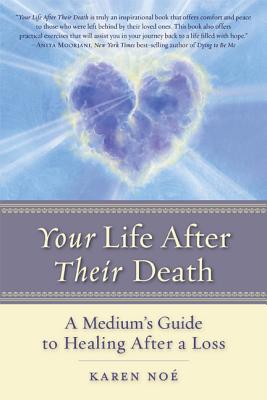 Your Life After Their Death: A Medium's Guide to Healing After a Loss