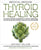 Medical Medium Thyroid Healing: The Truth Behind Hashimoto's, Graves', Insomnia, Hypothyroidism, Thyroid Nodules & Epstein-Barr