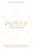 Pussy: A Reclamation