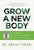 Grow a New Body: How Spirit and Power Plant Nutrients Can Transform Your Health