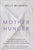 Mother Hunger: How Adult Daughters Can Understand and Heal from Lost Nurturance, Protection, and Guidance