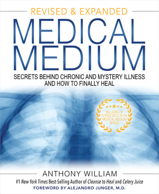 Medical Medium: Secrets Behind Chronic and Mystery Illness and How to Finally Heal (Revised and Expanded Edition)