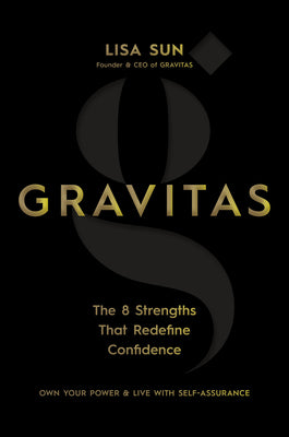 Gravitas: The 8 Strengths That Redefine Confidence