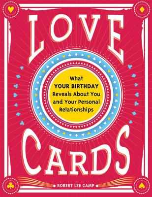 Love Cards: What Your Birthday Reveals about You and Your Personal Relationships