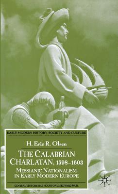 The Calabrian Charlatan, 1598-1603: Messianic Nationalism in Early Modern Europe