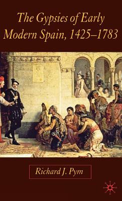 The Gypsies of Early Modern Spain