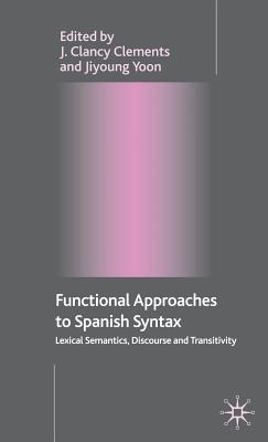 Functional Approaches to Spanish Syntax: Lexical Semantics, Discourse and Transitivity