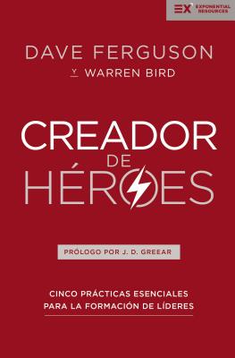 Creador de Héroes: Cinco Prácticas Esenciales Para La Formación de Líderes