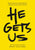 He Gets Us: Experiencing the Confounding Love, Forgiveness, and Relevance of Jesus