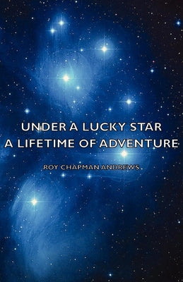 Under a Lucky Star - A Lifetime of Adventure